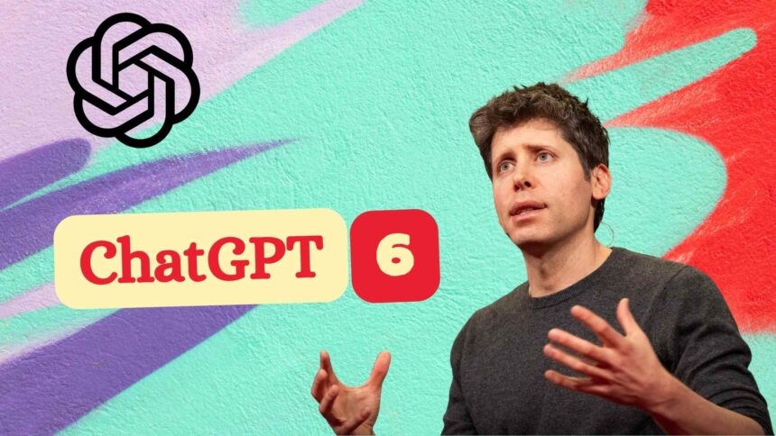 Sam Altman and chatgpt 6 leaks